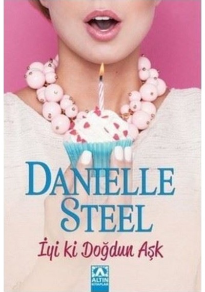 İyi ki Doğdun Aşk - Danielle Steel - Altın Kitaplar