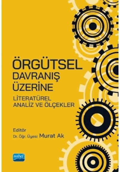 Örgütsel Davranış Üzerine Literatürel Analiz ve Ölçekler Murat Ak