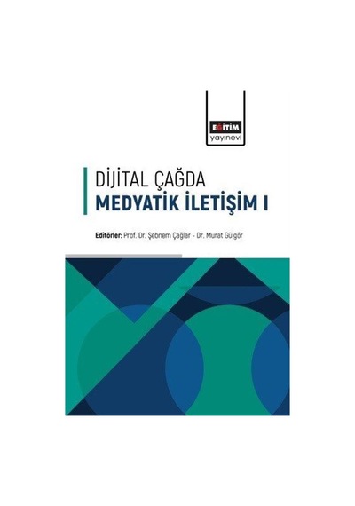 Dijital Çağda Medyatik İletişim - 1- Eğitim Yayınevi
