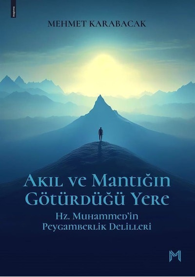 Akıl Ve Mantığın Götürdüğü Yere / Mehmet Karabacak