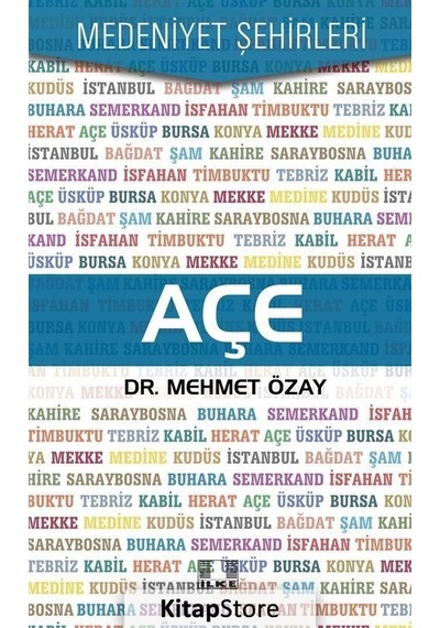 Açe-Medeniyet Şehirleri - Mehmet Özay - İlke Yayıncılık