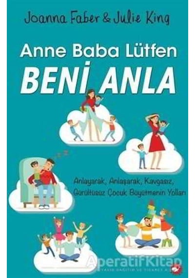 Anne Baba Lütfen Beni Anla - Joanna Faber -  Julie King - Beyaz Balina Yayınları