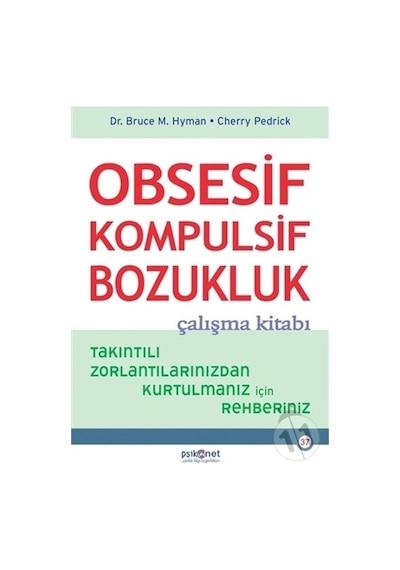 Obsesif-Kompulsif Bozukluk Çalışma Kitabı - Bruce M. Hyman -  Cherry Pedrick - Psikonet