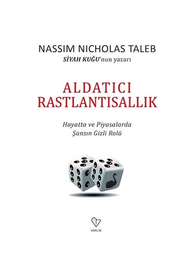 Aldatıcı Rastlantısallık Hayatta Ve Piyasalarda Şansın Gizli R 9789754346459