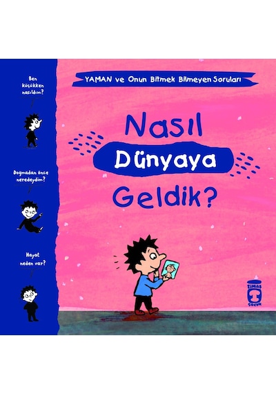 Nasıl Dünyaya Geldik?-Yaman ve Onun Bitmek Bilmeyen Soruları - Gwenaelle Boulet - Timaş Çocuk