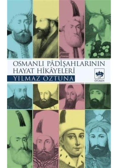 Osmanlı Padişahlarının Hayat Hikayeleri / Yılmaz Öztuna 9789754372663