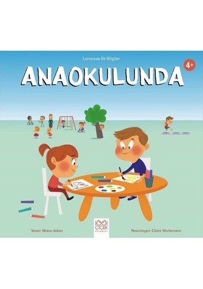 Anaokulunda - Larousse İlk Bilgiler - Malou Adam - 1001 Çiçek