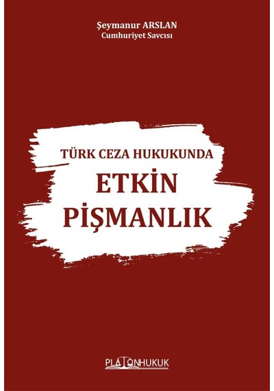 Türk Ceza Hukukunda Etkin Pişmanlık