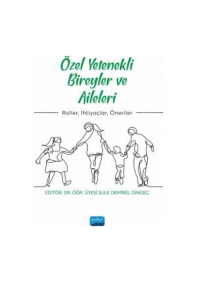 Özel Yetenekli Bireyler ve Aileleri - Roller İhtiyaçlar Öneriler- Nobel Akademik Yayıncılık