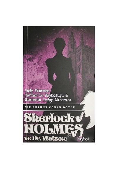Sherlock Holmes Lady Frances Carfax In Kayboluşu Ve Wisteria Lodge Macerası