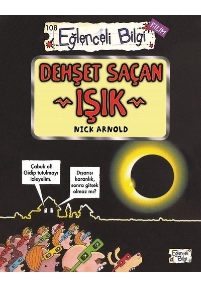 Dehşet Saçan Işık - Eğlenceli Bilgi Bilim - Nick Arnold - Eğlenceli Bilgi