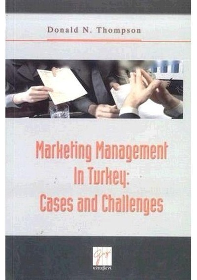 Marketing Management In Turkey: Cases and Challenges - Donald Thompson - Gazi Kitabevi