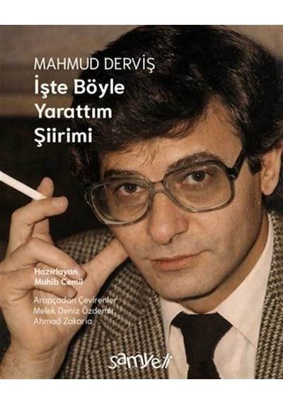 Mahmud Derviş, İşte Böyle Yarattım Şiirimi