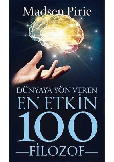 Dünyaya Yön Veren En Etkin 100 Filozof - Madsen Pirie - Güney Kitap