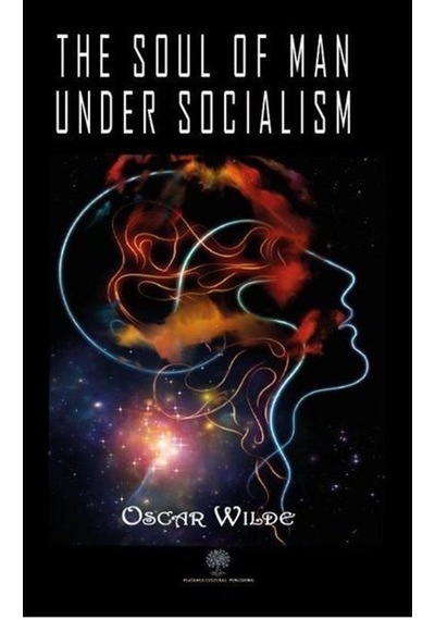 The Soul Of Man Under Socialism / Oscar Wilde