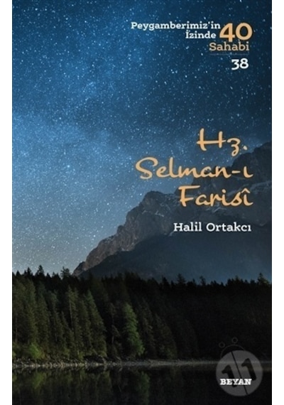 Hz. Selman -ı Farisi  - Peygamberimiz'in İzinde 40 Sahabi 38  - Halil Ortakcı  - Beyan Yayınları