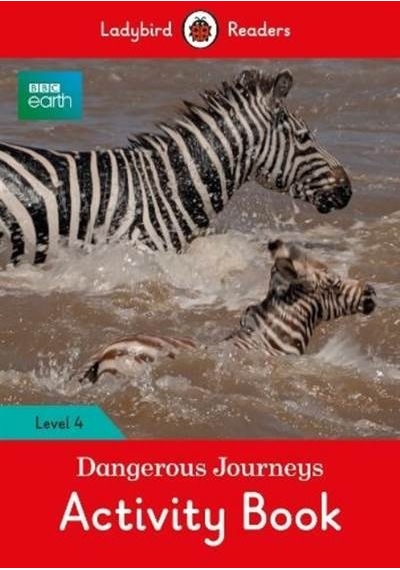 BBC Earth: Dangerous Journeys Activity Book - Ladybird Readers Level 4 (BBC Earth: Ladybird Readers - Ladybird - Ladybird Books