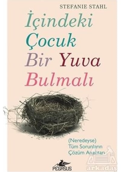 İçindeki Çocuk Bir Yuva Bulmalı - Stefanie Stahl - Pegasus