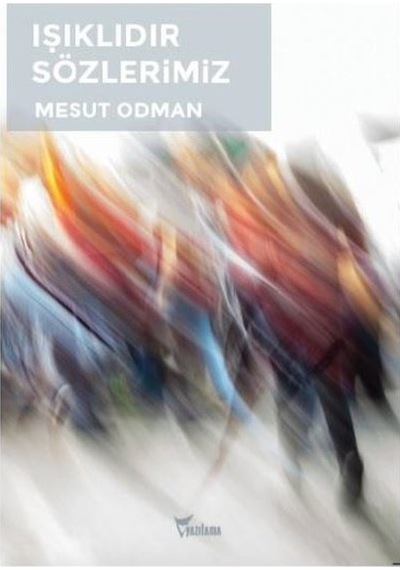 Işıklıdır Sözlerimiz - Mesut Odman - Yazılama