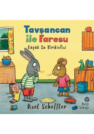 Tavşancan ile Faresu - Küçük Su Birikintisi - Axel Scheffler - Hep Kitap