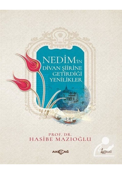 Nedim'in Divan Şiirine Getirdiği Yenilikler - Hasibe Mazıoğlu - Akçağ Yayınları