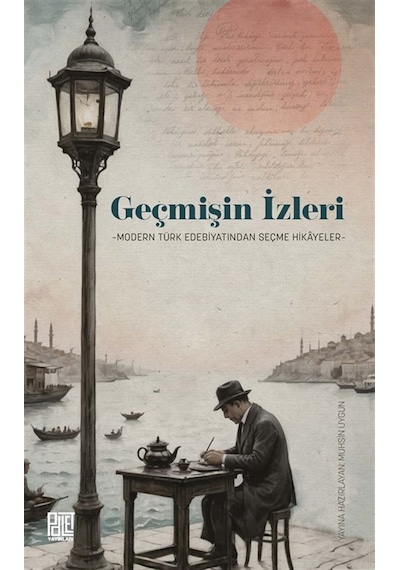 Geçmişin İzleri & Modern Türk Edebiyatından Seçme Hikayeler