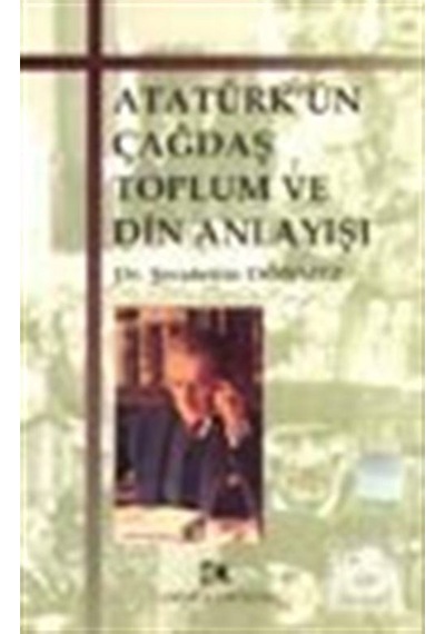 Atatürk'ün Çağdaş Toplum ve Din Anlayışı - Hüseyin Kader - Çamlıca Yayınları