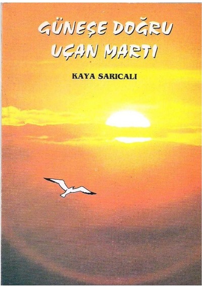 Güneşe Doğru Uçan Martı - Kaya Sarıcalı
