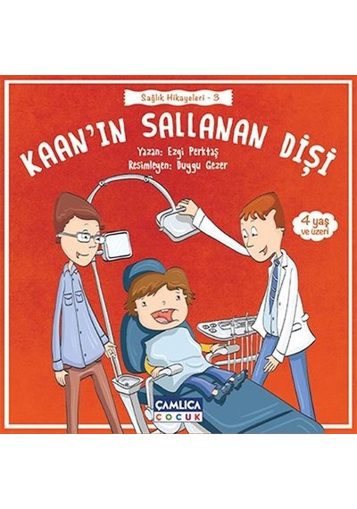 Kaan'ın Sallanan Dişi-Sağlık Hikayeleri 3 - Ezgi Perktaş - Çamlıca Çocuk Yayınları