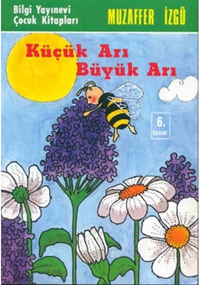 Küçük Arı Büyük Arı - Muzaffer İzgü - Bilgi Yayınevi