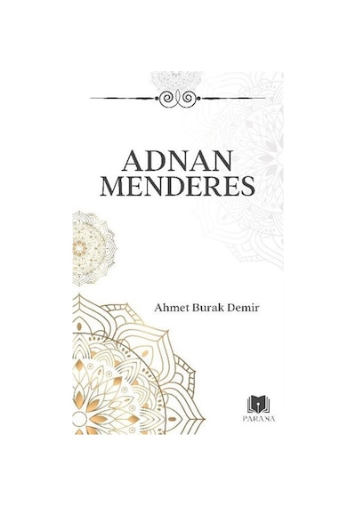 Adnan Menderes / Ahmet Burak Demir