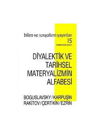 Diyalektik ve Tarihsel Materyalizmin Alfabesi - B. M. Boguslavsky -  V. A. Karpuşin - Bilim ve Sosyalizm Yayınları