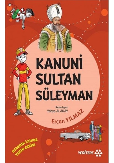 Kanuni Sultan Süleyman - Dedemizin İzinde Tarih Serisi - Ercan Yılmaz - Yeditepe Yayınevi