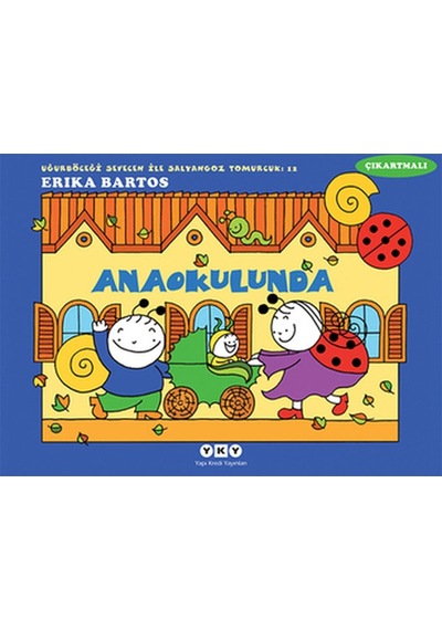 Anaokulunda 12-Uğurböceği Sevecen ile Salyangoz Tomurcuk - Erika Bartos - Yapı Kredi Yayınları
