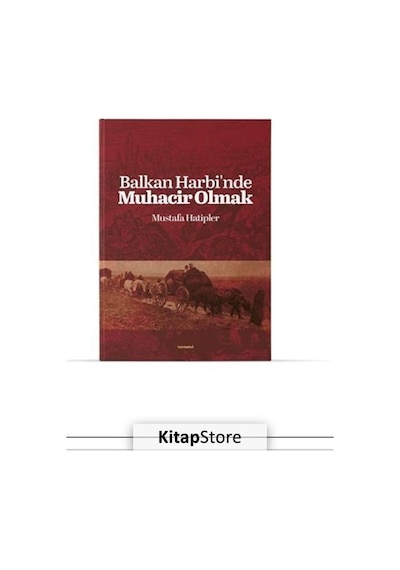 Balkan Harbinde Muhacir Olmak - Mustafa Hatipler - Değişim Yayınları