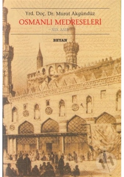 Osmanlı Medreseleri/Murat Akgündüz