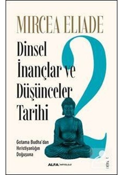 Dinsel İnançlar ve Düşünceler Tarihi 2 - Mircea Eliade
