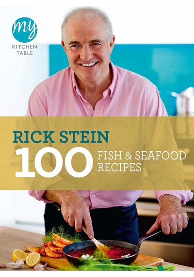 My Kitchen Table: 100 Fish And Seafood Recipes