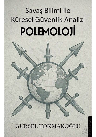 Polemoloji & Savaş Bilimi İle Küresel Güvenlik Analizi / Gürse...