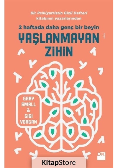Yaşlanmayan Zihin-2 Haftafa Daha Genç Bir Beyin - Gary Small -  Gigi Vorgan - Doğan Kitap