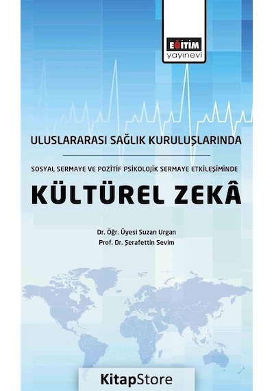 Uluslararası Sağlık Kuruluşlarında Sosyal Sermaye ve Pozitif Psikolojik Sermaye Etkileşiminde Kültür - Suzan Urgan - Eğitim Yayınevi