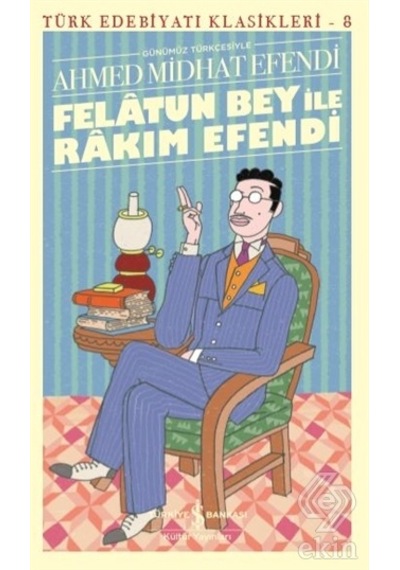Felatun Bey İle Rakım Efendi Türk Edebiyatı Klas/ahmed Midhat