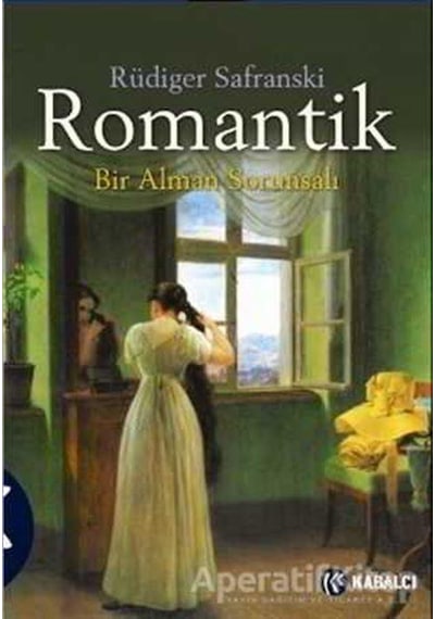 Romantik - Rüdiger Safranski - Kabalcı Yayınevi