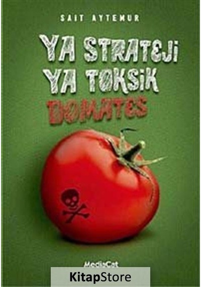 Ya Strateji Ya Toksik Domates - Sait Aytemur - MediaCat Yayıncılık