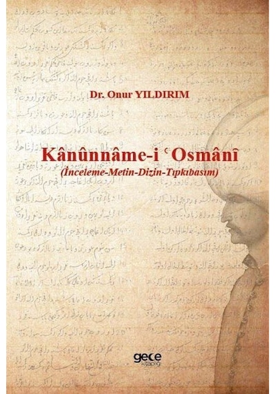 Kanûnname-i Osmanȋ İnceleme-metin-dizin-tıpkıbasım / Dr. Onu...
