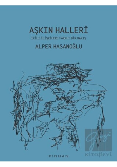 Aşkın Halleri - İkili İlişkilere Farklı Bir Bakış - Alper Hasanoğlu - Pinhan Yayıncılık