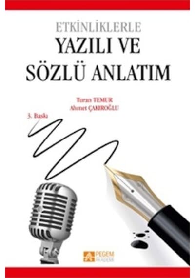 Etkinliklerle Yazılı ve Sözlü Anlatım  -  Ahmet Çakıroğlu  -   Turan Temur  -  Pegem Akademi Yayıncılık