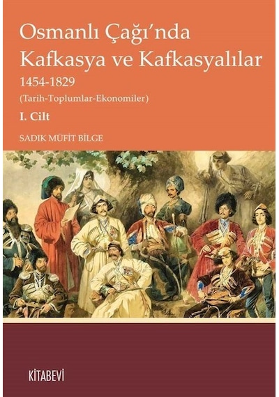 Osmanlı Çağı'nda Kafkasya Ve Kafkasyalılar 1454-1829 Tarih-to...