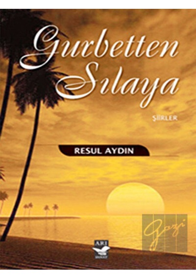 Gurbetten Sılaya - Resul Aydın - Arı Sanat Yayınevi
