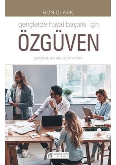 Gençlerde Hayat Başarısı İçin Özgüven - Ron Clark - Akılçelen Kitaplar